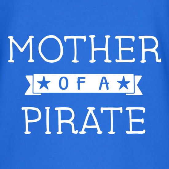 Mother Of A Pirate t shirt